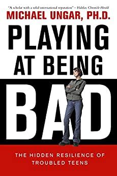 playing at being bad the hidden resilience of troubled teens PDF